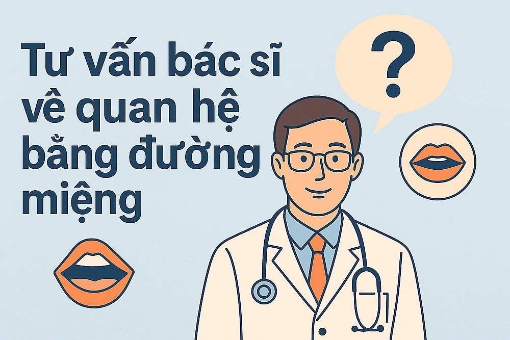 Tư vấn bác sĩ về quan hệ bằng đường miệng